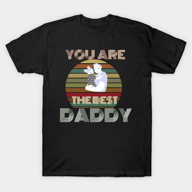 you are the best  daddy T-Shirt by busines_night